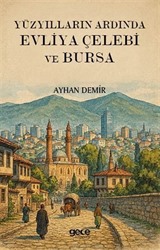 Yüzyılların Ardında Evliya Çelebi ve Bursa