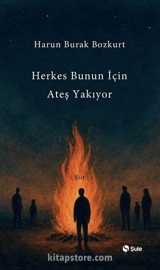 Herkes Bunun İçin Ateş Yakıyor