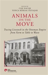 Animals On The Move Tracing Livestock In The Ottoman Empire From Farm To Table To Waste