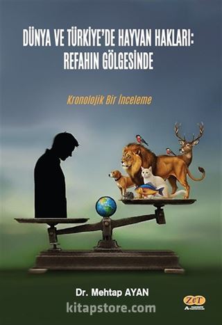 Dünya ve Türkiye'de Hayvan Hakları: Refahın Gölgesinde Kronolojik Bir İnceleme