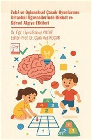 Zeka ve Geleneksel Çocuk Oyunlarının Ortaokul Öğrencilerinde Dikkat ve Görsel Algıya Etkileri