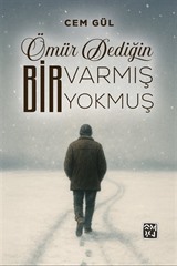 Ömür Dediğin Bir Varmış Bir Yokmuş
