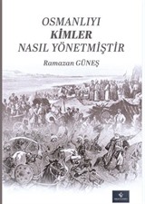Osmanlıyı Kimler Nasıl Yönetmiştir 1