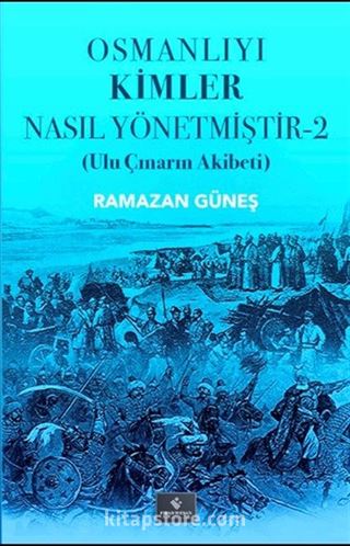 Osmanlıyı Kimler Nasıl Yönetmiştir 2