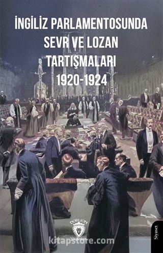 İngiliz Parlamentosunda Sevr ve Lozan Tartışmaları 1920-1924