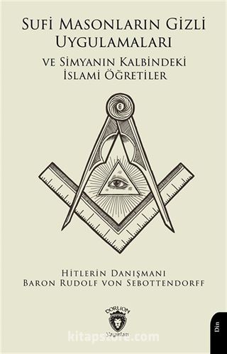 Sufi Masonların Gizli Uygulamaları ve Simyanın Kalbindeki İslami Öğretiler