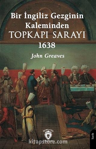 Bir İngiliz Gezginin Kaleminden Topkapı Sarayı 1638