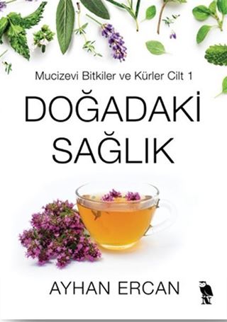 Doğadaki Sağlık Mucizevi Bitkiler ve Kürler Cilt 1