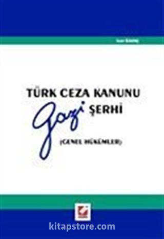 Türk Ceza Kanunu Gazi Şerhi (Genel Hükümler)