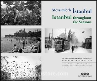 Mevsimlerle İstanbul / Istanbul throughout the Seasons (Türkçe İngilizce) Yapı Kredi Selahattin Giz Koleksiyonu'ndan 1925-1955 İstanbul Fotoğrafları Istanbul Photographs From The Yapı Kredi Selahattin Giz Collection, 1925-1955