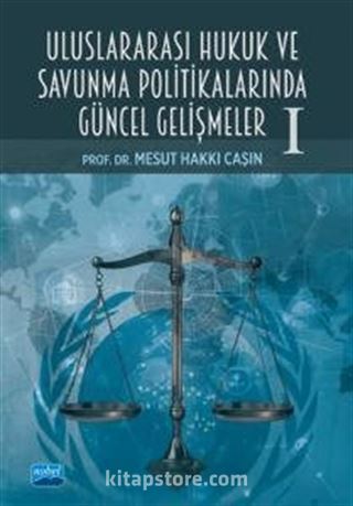 Uluslararası Hukuk ve Savunma Politikalarında Güncel Gelişmeler