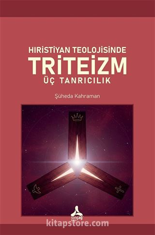 Hıristiyan Teolojisinde Triteizm Üç Tanrıcılık