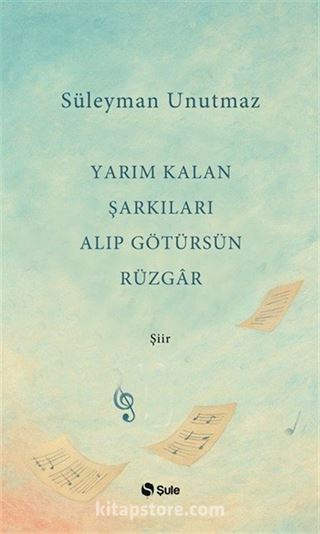 Yarım Kalan Şarkıları Alıp Götürsün Rüzgar