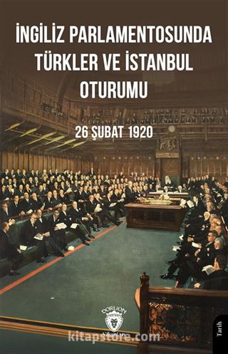 İngiliz Parlamentosunda Türkler Ve İstanbul Oturumu 26 Şubat 1920