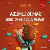 Azimli Olmak Beni Daha Güçlü Yapar