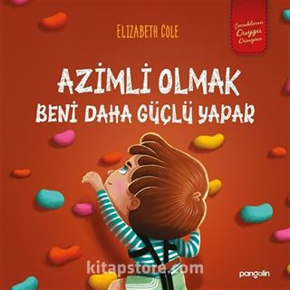 Azimli Olmak Beni Daha Güçlü Yapar