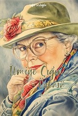 İlmiye Çığ'ın Öyküsü