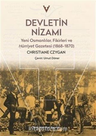 Devletin Nizami : Yeni Osmanlılar, Fikirleri ve Hürriyet Gazetesi(1868-1870)