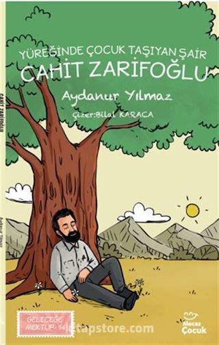 Yüreğinde Çocuk Taşıyan Şair Cahit Zarifoğlu / Geleceğe Mektup 14