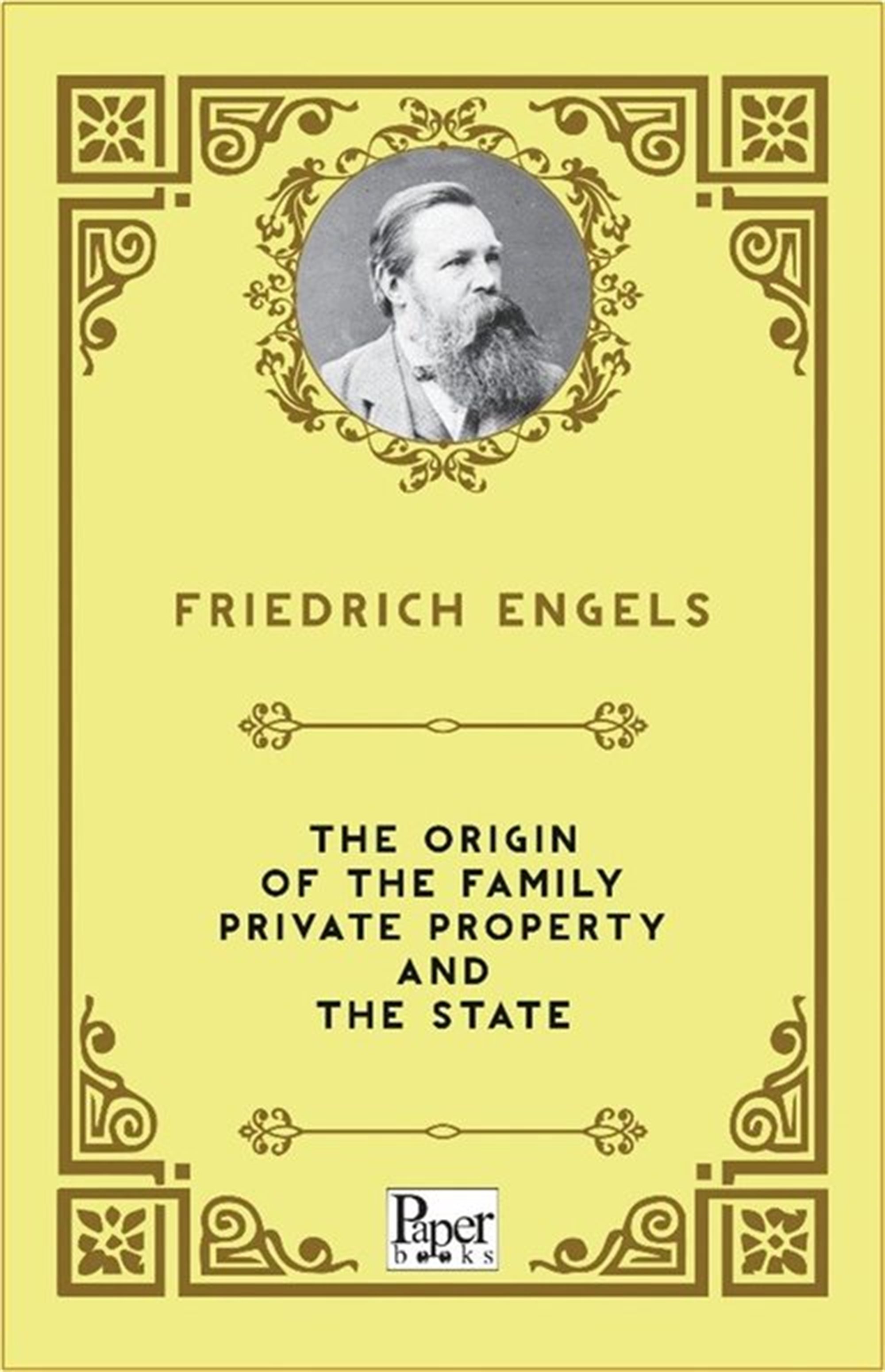 The Origin of the Family Private Property and The State - Friedrich Engels