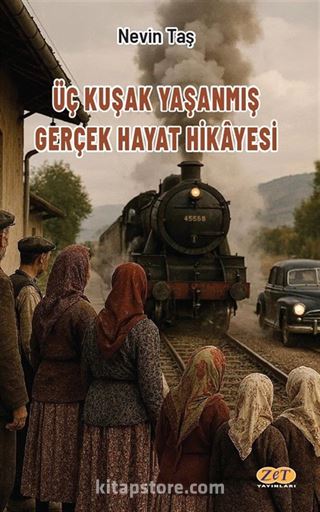 Üç Kuşak Yaşanmış Gerçek Hayat Hikayesi