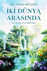 İki Dünya Arasında 'Ya Cennet Ya Cehennem'