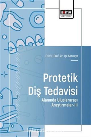 Protetik Diş Tedavisi Alanında Uluslararası Araştırmalar III