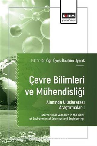Çevre Bilimleri ve Mühendisliği Alanında Uluslararası Araştırmalar I