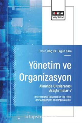 Yönetim ve Organizasyon Alanında Uluslararası Araştırmalar V