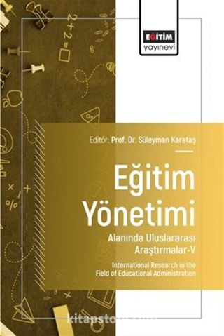 Eğitim Yönetimi Alanında Uluslararası Araştırmalar V