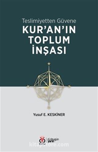 Teslimiyetten Güvene: Kur'an'ın Toplum İnşası