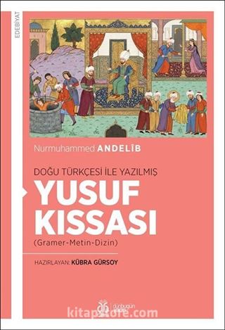 Doğu Türkçesi İle Yazılmış Yusuf Kıssası (Gramer-Metin-Dizin)