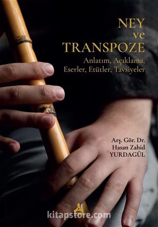 Ney ve Transpoze (Anlatım, Açıklama, Eserler, Etütler, Tavsiyeler)