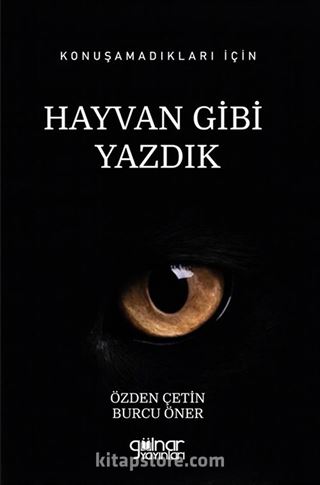 Konuşamadıkları İçin Hayvan Gibi Yazdık