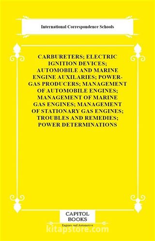 Carbureters; Electric Ignition Devices; Automobile and Marine Engine Auxilaries; Power-Gas Producers; Management of Automobile Engines; Management of Marine Gas Engines; Management of Stationary Gas Engines; Troubles and Remedies; Power Determinations
