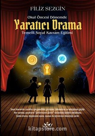 Okul Öncesi Dönemde Yaratıcı Drama Temelli Soyut Kavram Eğitimi