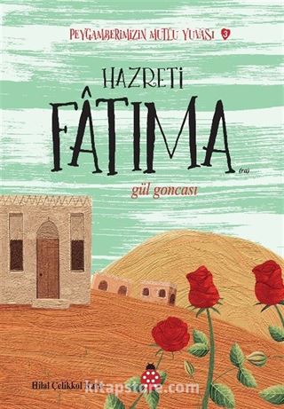 Hazreti Fatima / Gül Goncası / Peygamberimizin Mutlu Yuvası 3