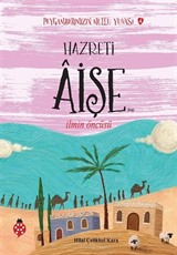 Hazreti Âişe / İlmin Öncüsü / Peygamberimizin Mutlu Yuvası 4