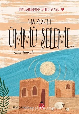 Hazreti Ümmü Seleme / Sabır Timsali / Peygamberimizin Mutlu Yuvası 5
