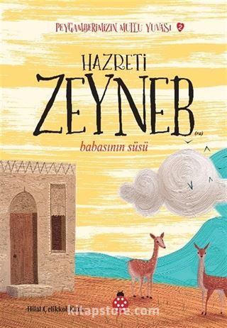 Hazreti Zeyneb / Babasının Süsü / Peygamberimizin Mutlu Yuvası 2