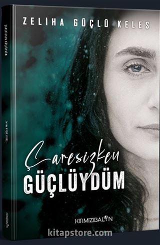 Çaresizken Güçlüydüm