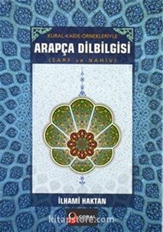Kural ve Kaide Örnekleriyle Arapça Dilbilgisi Sarf ve Nahiv