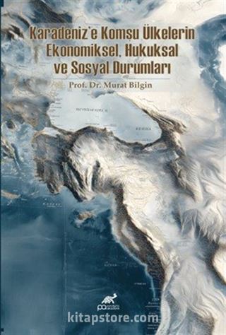 Karadeniz'e Komşu Ülkelerin Ekonomiksel, Hukuksal ve Sosyal Durumlari