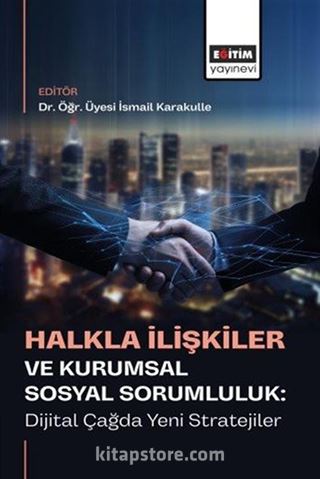 Halkla İlişkiler ve Kurumsal Sosyal Sorumluluk: Dijital Çağda Yeni Stratejiler