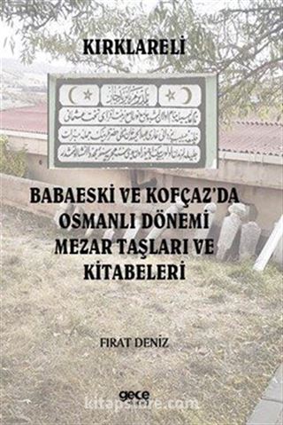 Kırklareli Babaeski ve Kofçaz'da Osmanlı Dönemi Mezar Taşları ve Kitabeleri