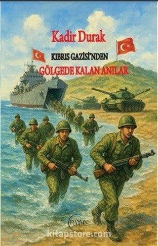Kıbrıs Gazisi'nden Gölgede Kalan Anılar