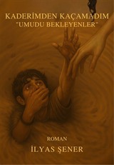 Kaderimden Kaçamadım 'Umudu Bekleyenler'