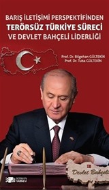 Barış İletişimi Perspektifinden Terörsüz Türkiye Süreci ve Devlet Bahçeli Liderliği