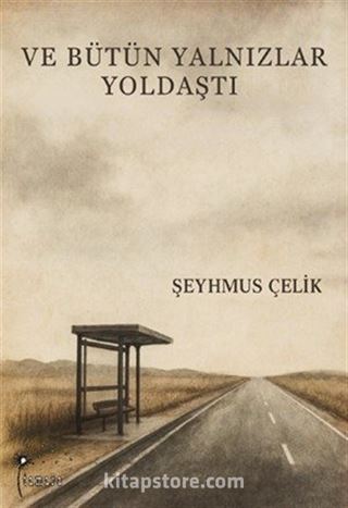 Ve Bütün Yalnızlar Yoldaştı