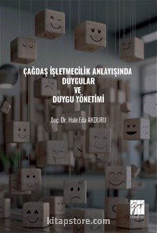 Çağdaş İşletmecilik Anlayışında Duygular ve Duygu Yönetimi